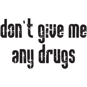 Don't Give Me Any Drugs T-shirt 