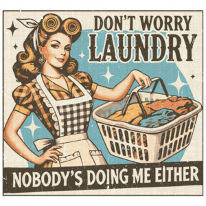 Don't Worry Laundry - Nobody's Doing Me Either - Funny Sarcastic T-Shirt