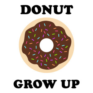 Donut Grow Up - Funny Donut Pun T-Shirt
