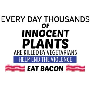 Every day thousands of innocent plants are killed by vegetarians eat bacon t-shirt