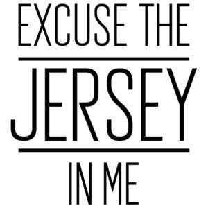 Excuse the Jersey in me - New Jersey T-Shirt