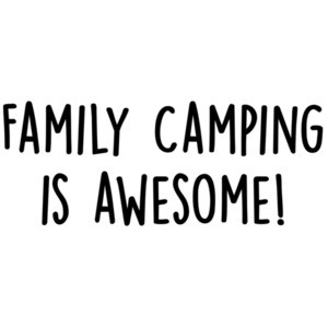 Family Camping Is Awesome - funny camping t-shirt