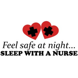 Feel safe at night... sleep with a nurse t-shirt