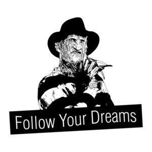 Follow Your Dreams Freddy Krueger Nightmare On Elm Street Halloween