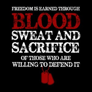 Freedom Is Earned Through Blood Sweat And Sacrifice Veterans Military T-Shirt