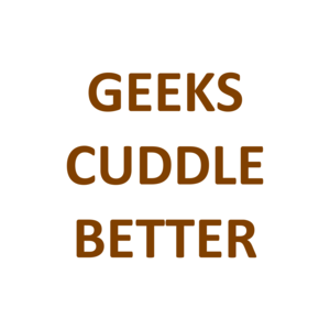 GEEKS CUDDLE BETTER Shirt