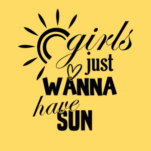Girls just wanna have sun - ladies t-shirt