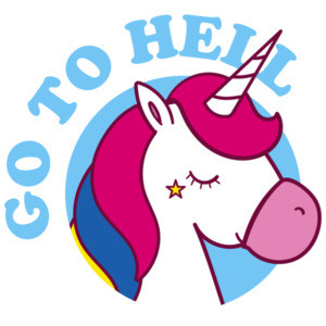 Go to Hell - Unicorn - Sarcastic T-Shirt