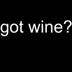 Got wine? T-Shirt