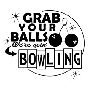 Grab Your Balls We're Going Bowling Updated T-Shirt