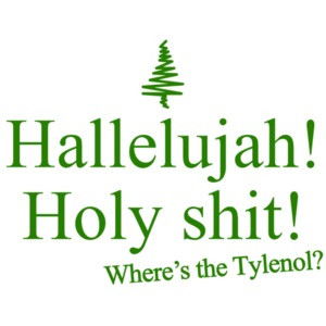 Hallelujah! Holy Shit! Where's the Tylenol? Christmas Vacation Quote - Funny Christmas T-Shirt
