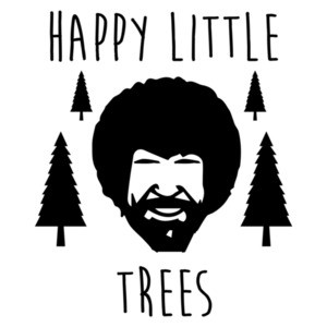 Happy Little Trees - Bob Ross Funny T-Shirt