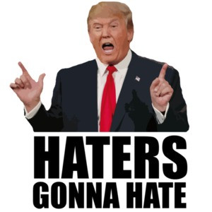 Haters gonna hate - Donald Trump T-Shirt