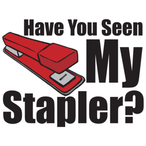 Have You Seen My Stapler - Office Space T-shirt