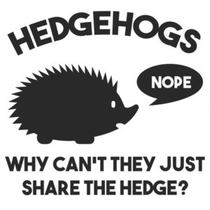 Hedgehogs - why can't they just share the hedge? T-Shirt