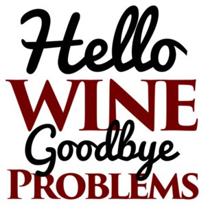 Hello Wine - Goodbye Problems - Funny wine t-shirt