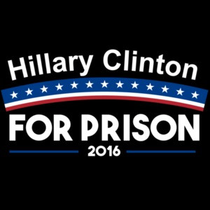 Hillary Clinton For Prison 2016 Anti-Hillary T-Shirt