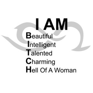 I AM BITCH - Beautiful Intelligent Tallented Charming Hell Of A Woman. Funny T-Shirt