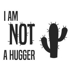 I am not a hugger - cactus - funny t-shirt