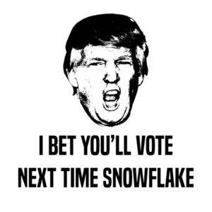 I bet you vote next time snowflake - funny trump election 2024 t-shirt