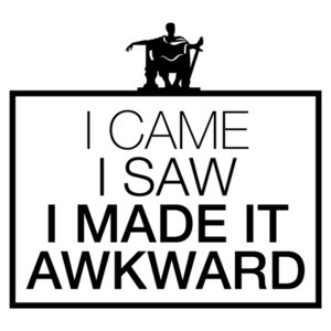 I Came I Saw I Made It Awkward T-Shirt