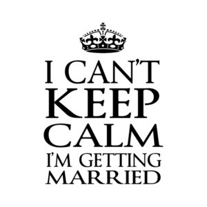 I Cant Keep Calm I'm Getting Married T-Shirt