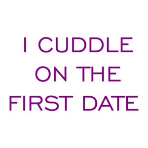 I Cuddle On The First Date  Shirt