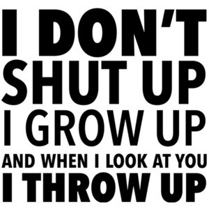 I don't shut up I grow up and when I look at you I throw up - Stand By Me T-Shirt - 80's t-shirt