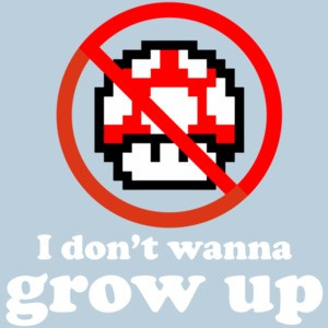 I don't want to grow up - super mario bros mushroom t-shirt