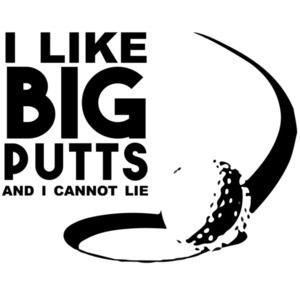 I like big putts and I cannot lie - golf t-shirt