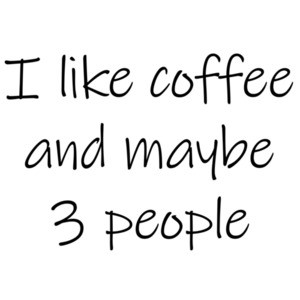 I like coffee and maybe 3 people - funny coffee t-shirt