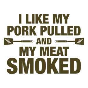 I Like My Pork Pulled & My Meat Smoked T-Shirt