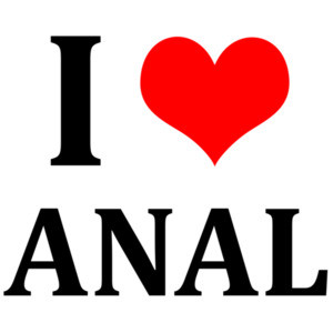 I love anal - funny offensive sexual t-shirt