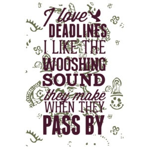 I Love Deadlines I Like The Wooshing Sound They Make When They Pass By T-Shirt