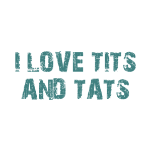 I LOVE TITS AND TATS Shirt