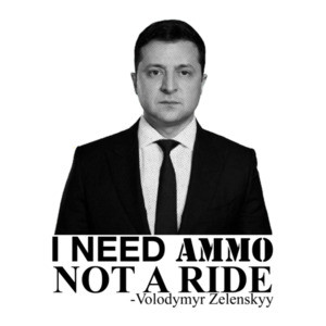 I Need Ammo Not a Ride Volodymyr Zelenskyy Ukraine Shirt