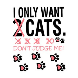 I Only Want 2 Cats Dont Judge Me Crossed Out T-Shirt