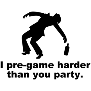 I Pre-game Harder Than You Party - Funny Drinking Shirt