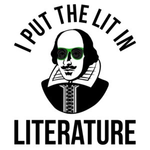 I Put The Lit In Literature Funny Shakespeare Shirt