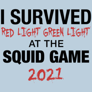 I Survived Red Light Green Light at the Squid Game 2021 - Squid Game T-Shirt