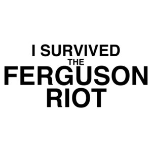 I Survived The Ferguson Riot T-Shirt