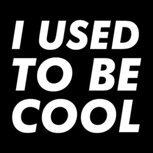 I used to be cool - funny sarcastic t-shirt