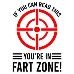 If you can read this - you're in fart zone! - funny t-shirt