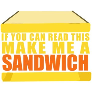 If you can read this make me a sandwich t-shirt