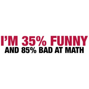 I'm 35 Percent Funny And 85% Bad At Math Shirt shirt