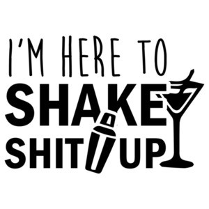 I'm here to shake shit up - Funny Bartending / Bartender T-Shirt