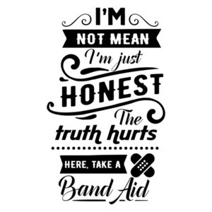I'm Not Mean I'm Honest - Funny Sarcastic Tee