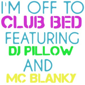 I'm off to club bed featuring dj pillow and mc blanky t-shirt