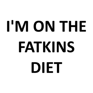 I'M ON THE FATKINS DIET Shirt