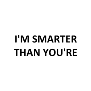 I'M SMARTER THAN YOU'RE Shirt